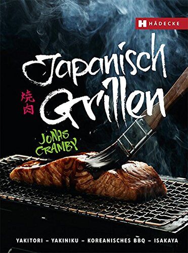 Jonas Cramby - Japanisch Grillen: Yakitori - Yakiniku - Koreanisches BBQ - Izakaya - Preis vom 09.10.2026 07:28:09 h