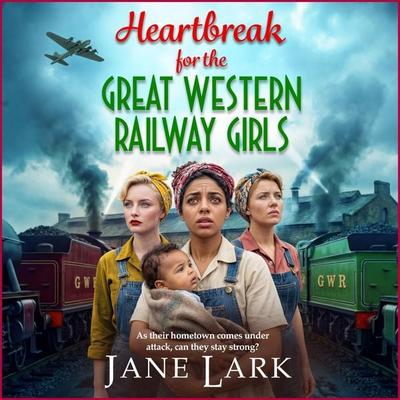 Heartbreak for the Great Western Railway Girls - Jane Lark, Audio, 9781836565741