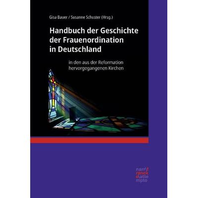 Handbuch der Geschichte der Frauenordination in Deutschland, Gebundene Ausgabe von , Narr Francke Attempto, 978-3-381-13431-1
