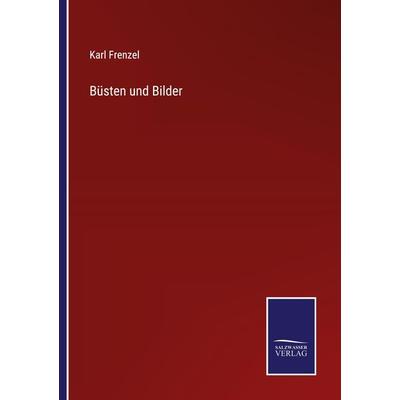 Büsten und Bilder, Taschenbuch von Karl Frenzel, BoD - Books on Demand, 978-3-7525-9642-7