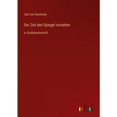 Der Zeit den Spiegel vorhalten, Gebundene Ausgabe von Carl Ossietzky, Outlook, 978-3-368-28921-8