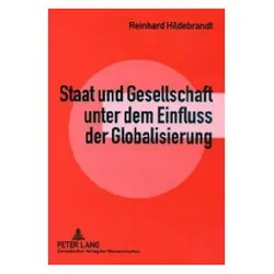 Staat und Gesellschaft unter dem Einfluss der Globalisierung, Fachbücher von Reinhard Hildebrandt