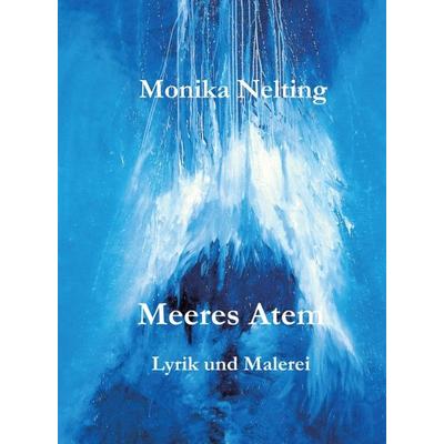 Meeres Atem, Gebundene Ausgabe von Monika Nelting, Tredition, 978-3-347-17607-2
