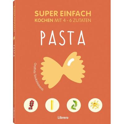 Super Einfach Pasta, Taschenbuch von Orathay Souksisavanh, Librero, 978-94-6359-224-6