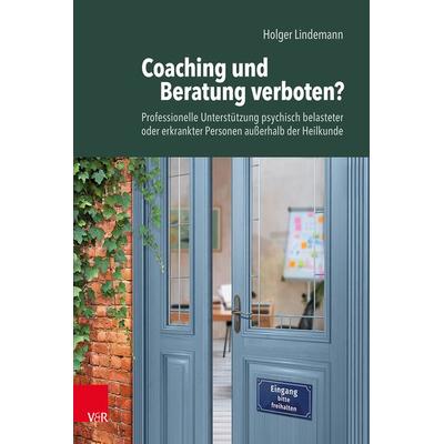 Coaching und Beratung verboten?, Taschenbuch von Holger Lindemann, Vandenhoeck + Ruprecht, 978-3-525-40895-7
