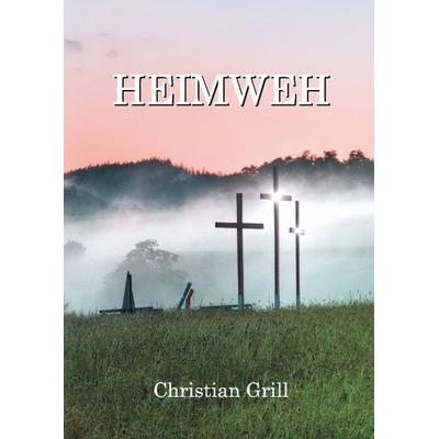 Grill, C: Heimweh, Gebundene Ausgabe von Christian Grill, Tredition, 978-3-7323-2774-4