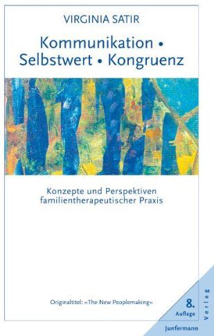 Virginia Satir - Kommunikation. Selbstwert. Kongruenz: Konzepte und Perspektiven familientherapeutischer Praxis - Preis vom 12.10.2026 11:37:12 h