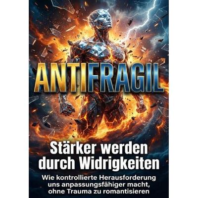 Antifragil: Stärker werden durch Widrigkeiten, Taschenbuch von Verena Busch, Epubli, 978-3-565-23569-8