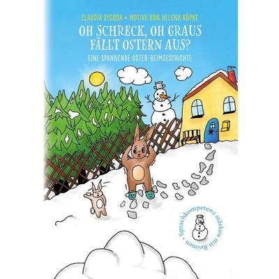 Oh Schreck, oh Graus, fällt Ostern aus?, Taschenbuch von Claudia Syguda, BoD – Books on Demand, 978-3-7534-2248-0