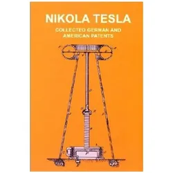 Deutsche, amerikanische und britische Patente / Collected german, american and british Patents, Fachbücher von Nikola Tesla