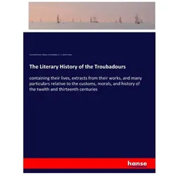 The Literary History of the Troubadours, Belletristik von Susannah Dawson Dobson, Jean-Baptiste d L C Sainte-Palaye
