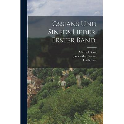 Ossians und sineds Lieder. Erster Band., Taschenbuch von James MacPherson,Michael Denis,Hugh Blair, Legare Street Press, 978-1-01-818444-9