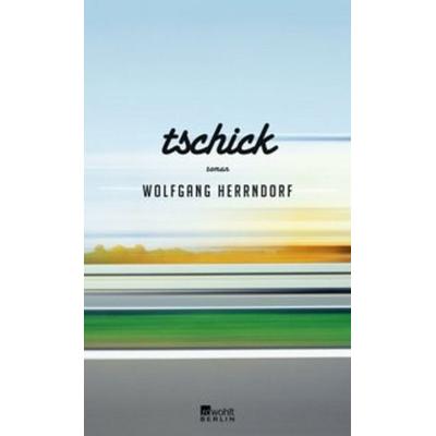 Tschick, Gebundene Ausgabe von Wolfgang Herrndorf, Rowohlt Berlin