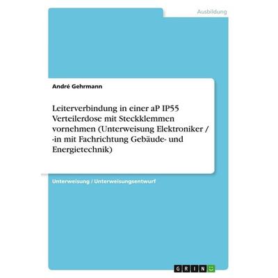 Leiterverbindung in einer aP IP55 Verteilerdose mit Steckklemmen vornehmen (Unterweisung Elektroniker / -in mit Fachrichtung Gebäude- und