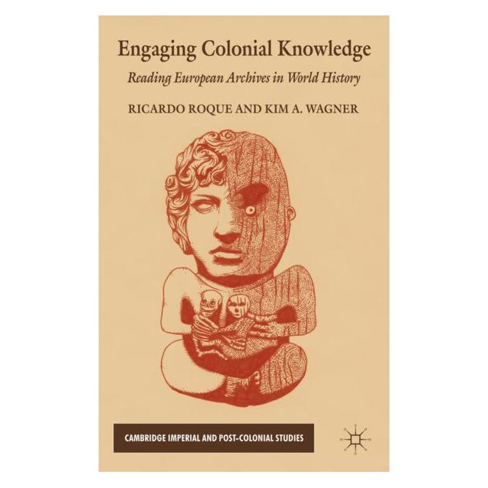 Palgrave Macmillan Uk Engaging Colonial Knowledge (Englisch, Hardcover, K. Wagner, R. Roque) (63040573)