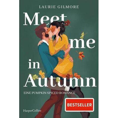 Meet me in Autumn. Eine Pumpkin spiced Romance, Taschenbuch von Laurie Gilmore, HarperCollins Taschenbuch, 978-3-365-00822-5