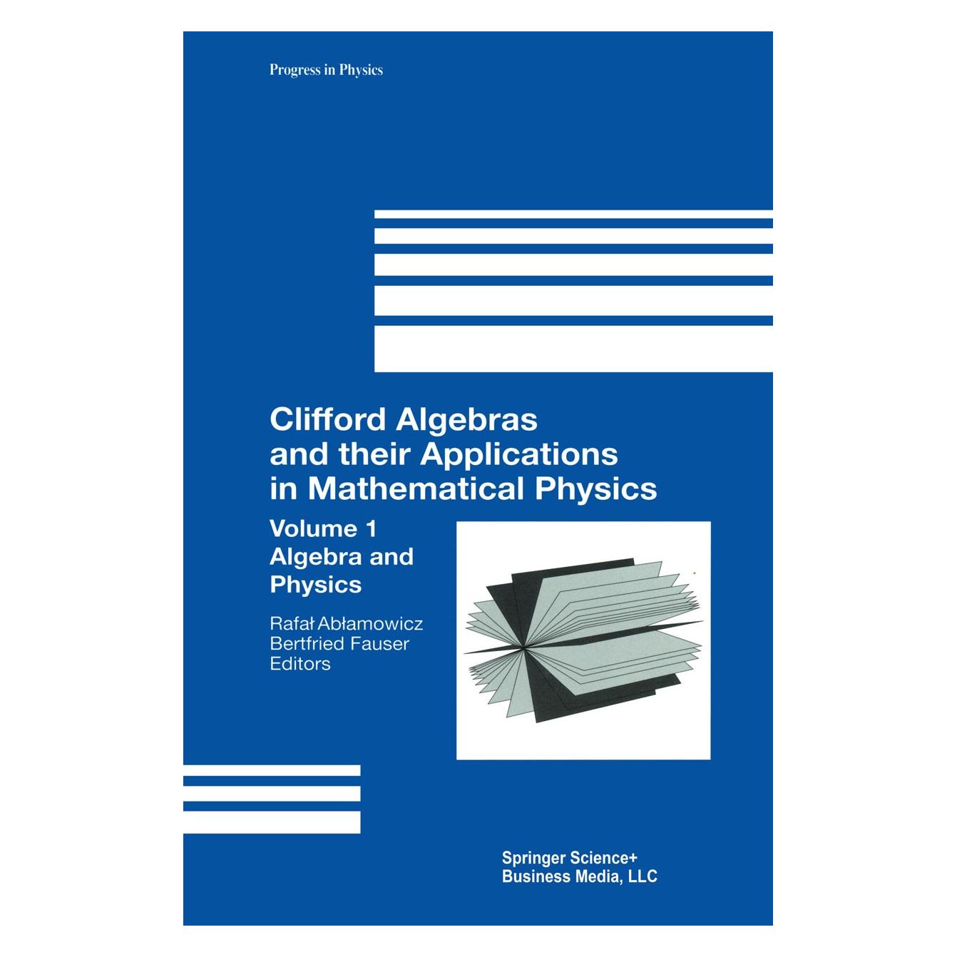 Birkhäuser Clifford Algebras and their Applications in Mathematical Physics (Englisch, Hardcover, Bertfried Fauser, Rafał Abłamowicz) (9780817641825)