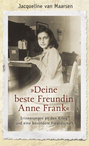Maarsen, Jacqueline Van - »Deine beste Freundin Anne Frank«: Erinnerungen an den Krieg und eine besondere Freundschaft - Preis vom 11.10.2026 15:43:13 h