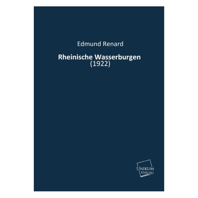 Unikum Rheinische Wasserburgen (Deutsch, Softcover, Edmund Renard) (55420368)