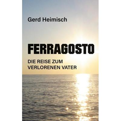 Ferragosto, Taschenbuch von Gerd Heimisch, BoD – Books on Demand, 978-3-7693-2422-8