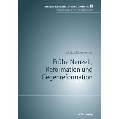 Frühe Neuzeit, Reformation und Gegenreformation, Taschenbuch von Markus Reisenleitner, Studien Verlag, 978-3-7065-1437-8