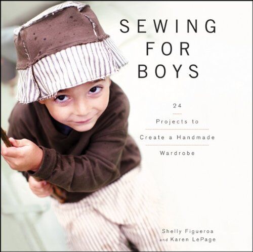 Shelly Figueroa - Sewing for Boys: 24 Projects to Create a Handmade Wardrobe - Preis vom 30.09.2026 09:01:18 h