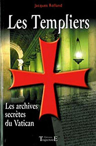 Jacques Rolland - Les Templiers : les archives secrètes du Vatican - Preis vom 10.10.2026 11:48:34 h