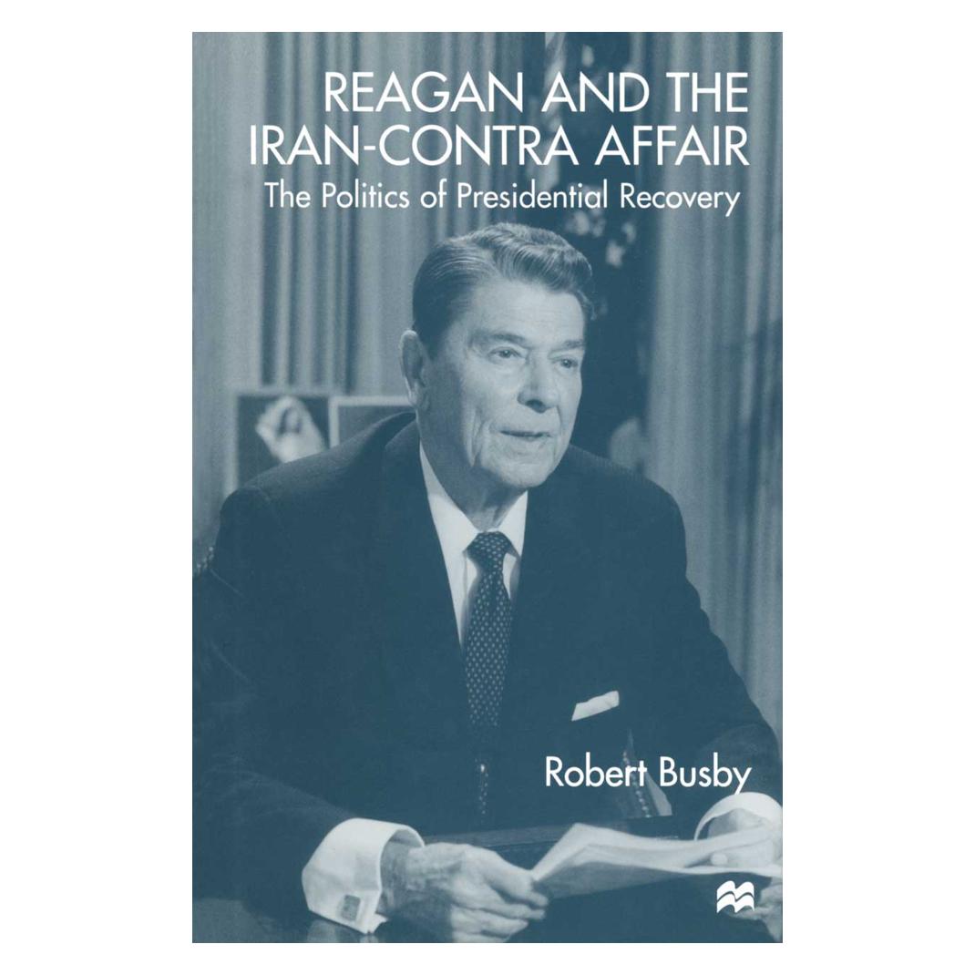 Springer Reagan and the Iran-Contra Affair (Englisch, Softcover, Robert Busby) (55818618)