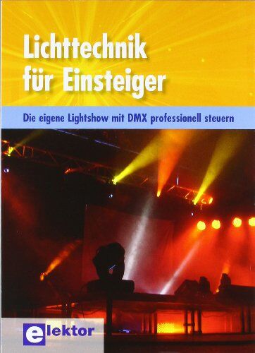 Frank Burghardt - Lichttechnik für Einsteiger: Die eigene Lightshow mit DMX professionell steuern - Preis vom 01.10.2026 17:08:56 h