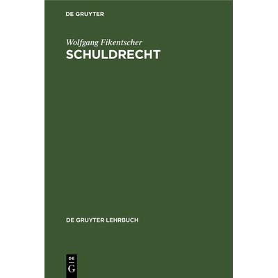 Schuldrecht, Gebundene Ausgabe von Wolfgang Fikentscher, De Gruyter, 978-3-11-006945-7