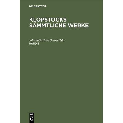 Klopstocks sämmtliche Werke. Band 2, Gebundene Ausgabe von Friedrich Gottlieb Klopstock, De Gruyter, 978-3-11-131301-6