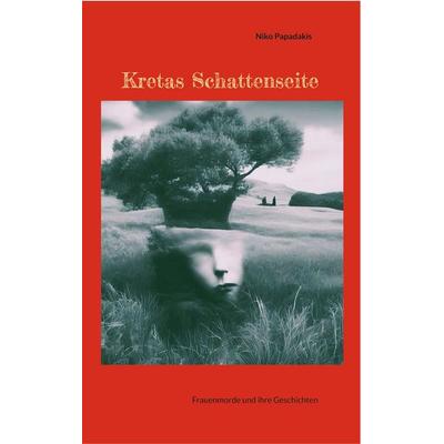 Kretas Schattenseite, Taschenbuch von Niko Papadakis, BoD – Books on Demand, 978-3-7693-2049-7