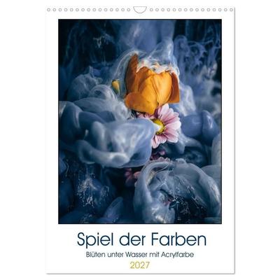 Spiel der Farben - Blüten unter Wasser mit Acrylfarben (Wandkalender 2027 DIN A3 hoch), CALVENDO Monatskalender