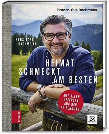 Bachmeier, Hans Jörg - Einfach. Gut. Bachmeier. Heimat schmeckt am besten. - Preis vom 09.10.2026 07:28:09 h
