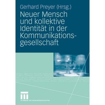 Neuer Mensch und kollektive Identität in der Kommunikationsgesellschaft, Taschenbuch von Gerhard Preyer, VS Verlag für Sozialwissenschaften,