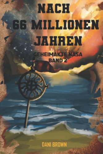 Dani Brown - Nach 66 Millionen Jahren: Geheimakte NASA - Preis vom 30.09.2026 09:01:18 h