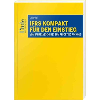 IFRS kompakt für den Einstieg, Taschenbuch von Maximilian Schreyvogl, Linde, 978-3-7073-4606-0