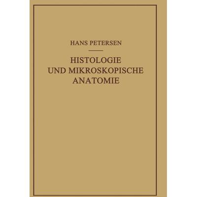 Histologie und Mikroskopische Anatomie, Taschenbuch von Hans Petersen, Springer Berlin, 978-3-642-90234-5