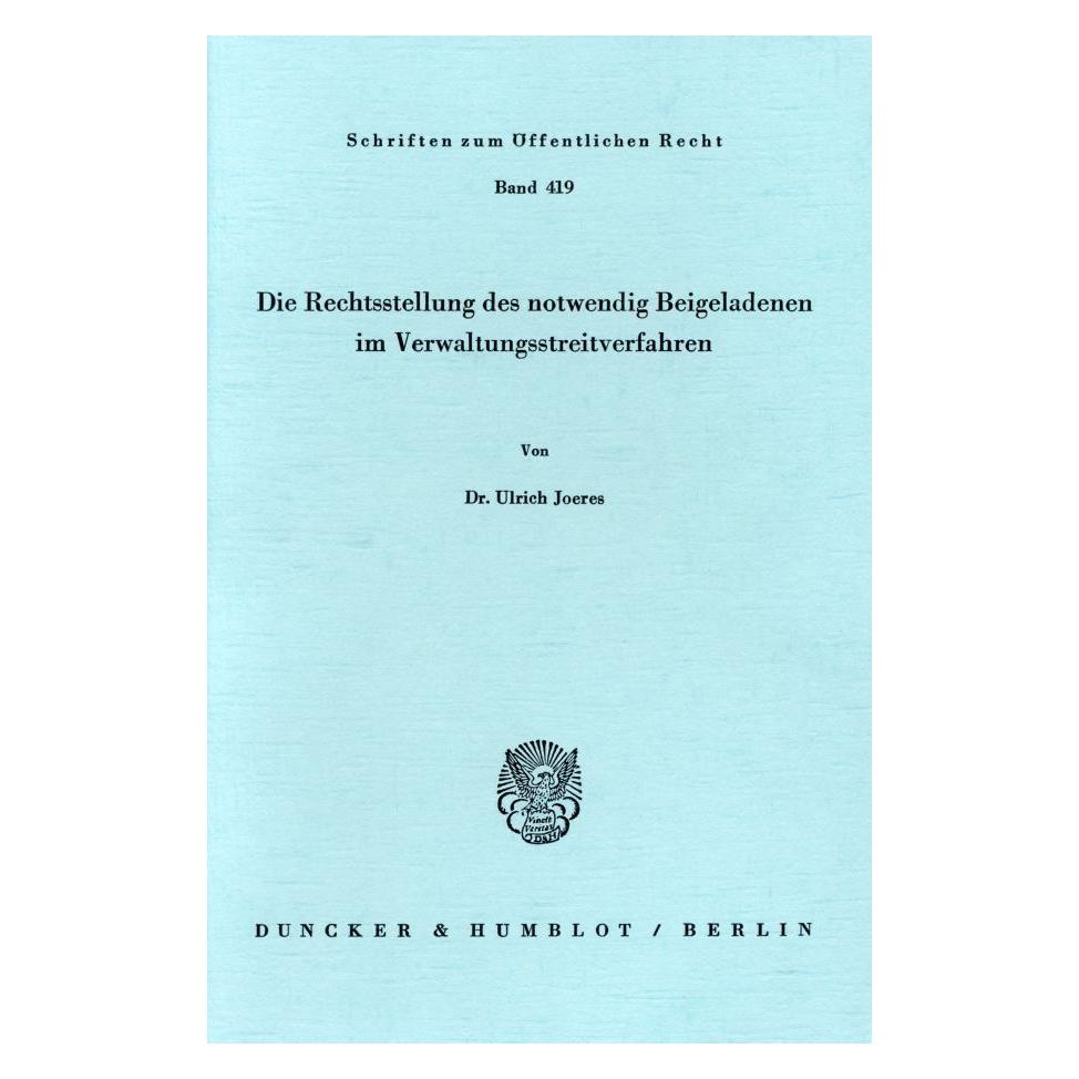 Duncker & Humblot Die Rechtsstellung des notwendig Beigeladenen im Verwaltungsstreitverfahren. (Deutsch, Softcover, Ulrich Joeres) (55340350)