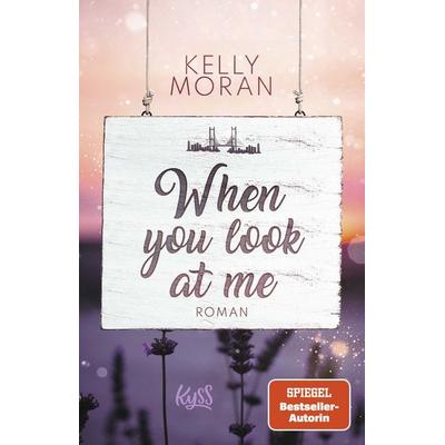 When you look at me, Taschenbuch von Kelly Moran, Rowohlt Taschenbuch