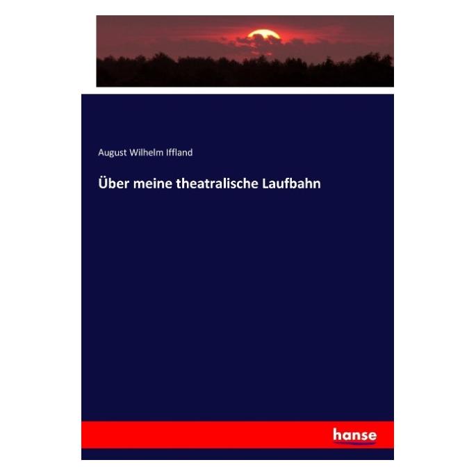 Hansebooks Über meine theatralische Laufbahn (Deutsch, Softcover, August Wilhelm Iffland) (55878050)