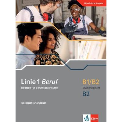 Linie 1 Beruf B1/B2 Brückenelement B2. Unterrichtshandbuch, Taschenbuch von Corinna Gerhard,Katja Wirth, Klett Sprachen GmbH, 978-3-12-607225-0