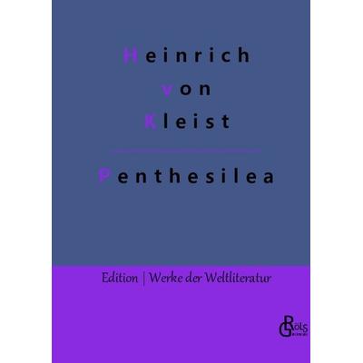 Penthesilea, Gebundene Ausgabe von Heinrich Kleist, Gröls Verlag, 978-3-96637-904-5