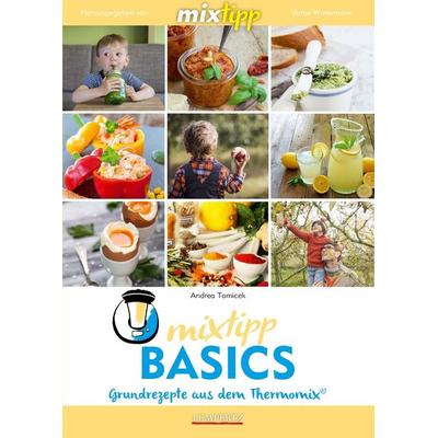 mixtipp Basics: Grundrezepte aus dem Thermomix, Taschenbuch von Andrea Tomicek, Lempertz Edition und Verlagsbuchhandlung, 978-3-96058-974-7