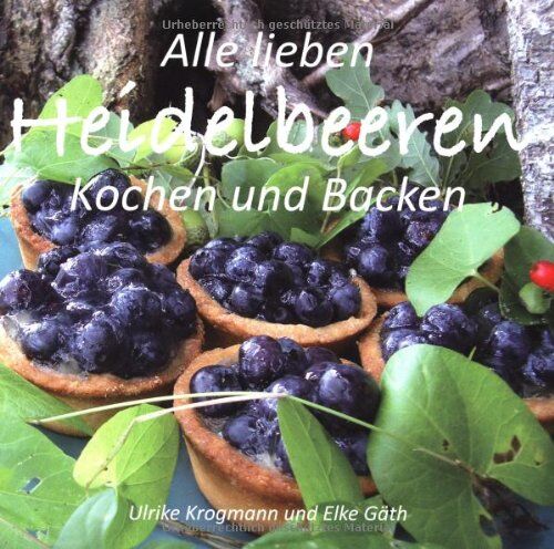 Ulrike Krogmann - Alle lieben Heidelbeeren: Kochen und Backen - Preis vom 11.10.2026 15:43:13 h