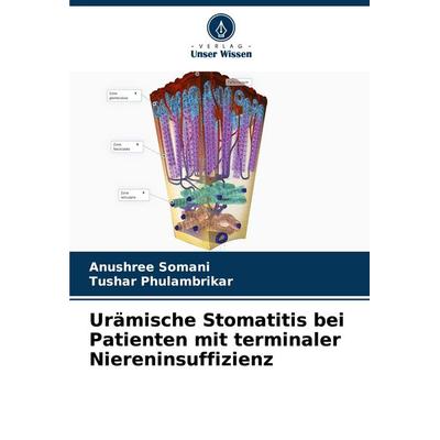 Urämische Stomatitis bei Patienten mit terminaler Niereninsuffizienz, Taschenbuch von Anushree Somani,Tushar Phulambrikar, Verlag Unser Wissen,