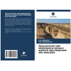 ökologische Und Medizinisch-Soziale Aspekte Der Probleme Des Aralsees, Fachbücher von R B Abdullaev, A M Bakhtiyarova