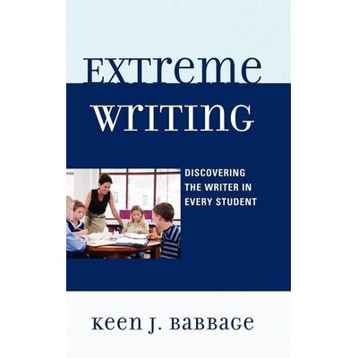 Extreme Writing, Gebundene Ausgabe von Keen J. Babbage, Bloomsbury Academic, 978-1-60709-446-3