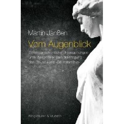 Vom Augenblick, Paperback von Martin Janssen, Königshausen u. Neumann, 978-3-8260-3796-2