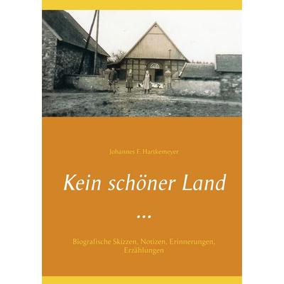 Kein schöner Land ..., Taschenbuch von Johannes F. Hartkemeyer, BoD – Books on Demand, 978-3-7528-4935-6